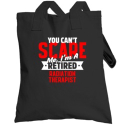 Radiation Therapist Retired You Cant Scare Me Funny Halloween Totebag