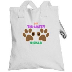 My Big Sister Is A Vizsla Totebag