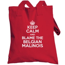 Keep Calm And Blame The Belgian Malinois Rescue Totebag