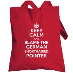 Keep Calm And Blame The German Shorthaired Pointer Rescue Totebag