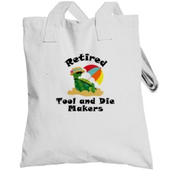 Retired Tool And Die Makers Funny Job Totebag