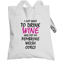 Drink Wine And Pet My Pembroke Welsh Corgi Totebag