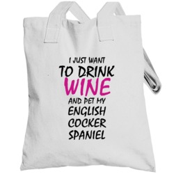 Drink Wine And Pet My English Cocker Spaniel Totebag