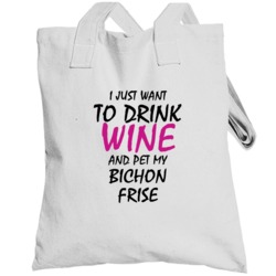 Drink Wine And Pet My Bichon Frise Totebag