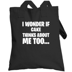I Wonder If Cake Thinks About Me Too Funny Foodie Totebag