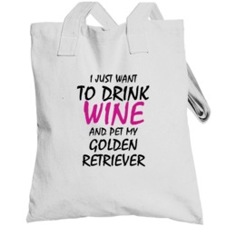 Drink Wine And Pet My Golden Retriever Totebag