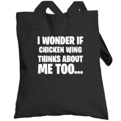 I Wonder If Chicken Wing Thinks About Me Too Funny Foodie Totebag