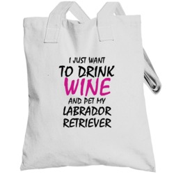 Drink Wine And Pet My Labrador Retriever Totebag