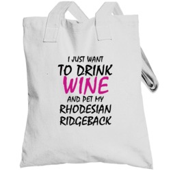 Drink Wine And Pet My Rhodesian Ridgeback Totebag