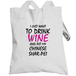 Drink Wine And Pet My Chinese Shar-pei Totebag
