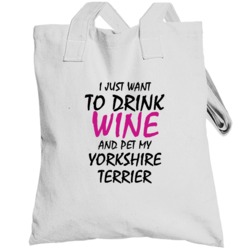 Drink Wine And Pet My Yorkshire Terrier Totebag