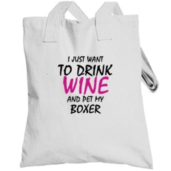 Drink Wine And Pet My Boxer Totebag