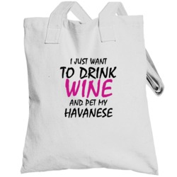 Drink Wine And Pet My Havanese Totebag