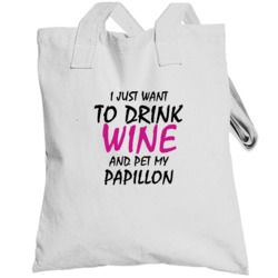 Drink Wine And Pet My Papillon Totebag