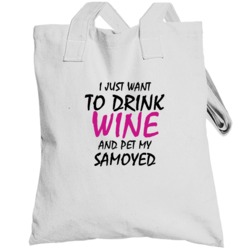 Drink Wine And Pet My Samoyed Totebag