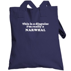 This Is A Disguise Im Really A Narwhal Funny Animal Totebag