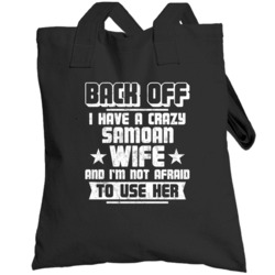 Samoan Back Off I Have A Crazy Wife And I'm Not Afraid To Use Her Tote