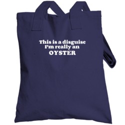This Is A Disguise Im Really An Oyster Funny Animal Totebag