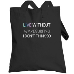 Wakesurfing Live Without Sports Hobbies And Activities Totebag