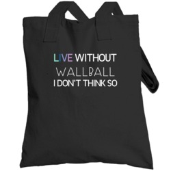 Wallball Live Without Sports Hobbies And Activities Totebag