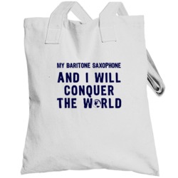 My Baritone Saxophone And I Will Conquer The World Music Music Totebag