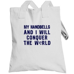 My Handbells And I Will Conquer The World Instrument Music Totebag