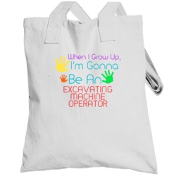 I Am Gonna Be An Excavating Machine Operator Cute Totebag