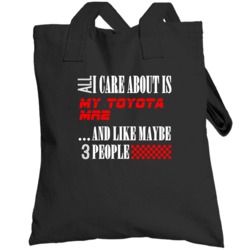 All I Care About Is Toyota Mr2 Car Lover Cool Funny Totebag