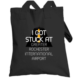 I Got Stuck At Greater Rochester International Airport Funny Totebag