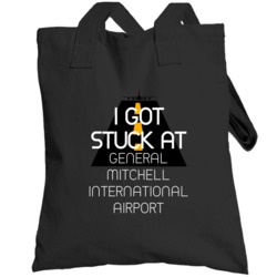 I Got Stuck At General Mitchell International Airport Funny Totebag