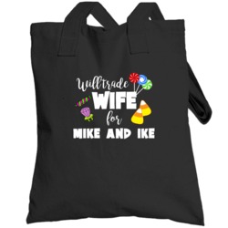 Mike And Ike Will Trade Wife For Candy Funny Halloween Totebag