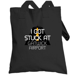I Got Stuck At Gatwick Airport Funny Totebag