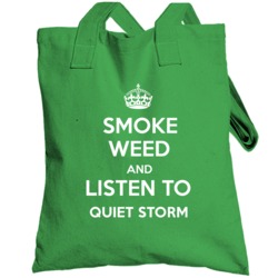 Smoke Weed Listen To Quiet Storm Keep Calm Parody Totebag