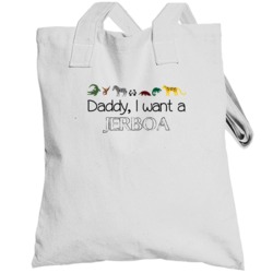 Daddy I Want A Jerboa Fun Totebag