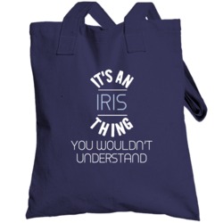 Its An Iris Thing You Wouldnt Understand Totebag