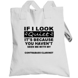 Contrabass Clarinet Think I'm Quiet Instrument Totebag