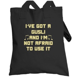 I Have A Gusli And I'm Not Afraid To Use It Instrument Music Totebag