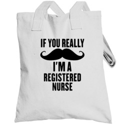 If You Really Moustache I'm A Registered Nurse Funny Totebag