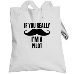 If You Really Moustache I'm A Pilot  Funny Totebag