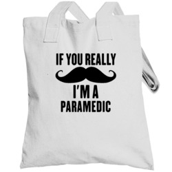 If You Really Moustache I'm A Paramedic  Funny Totebag