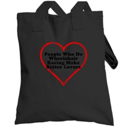 Wheelchair Racing Make Better Lovers Funny Totebag
