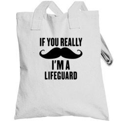 If You Really Moustache I'm A Lifeguard  Funny Totebag