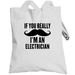 If You Really Moustache I'm An Electrician  Funny Totebag
