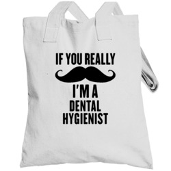 If You Really Moustache I'm A Dental Hygienist Funny Totebag