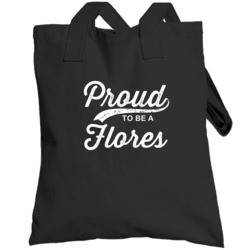 Flores Proud To Be Family Pride Last Name Totebag