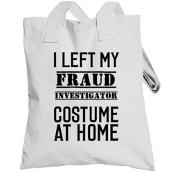 Fraud Investigator  I Left My Costume At Home Occupation Totebag