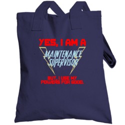 Yes I Am A Maintenance Supervisor Funny Powers Totebag