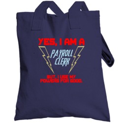 Yes I Am A Payroll Clerk Funny Powers Totebag