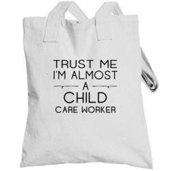 Child Care Worker Trust Me Occupation Totebag