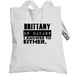 Brittany Or Badass I Answer To Both Funny Totebag